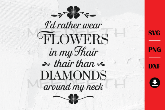 I’d Rather Wear Flowers in My Hair Graphics